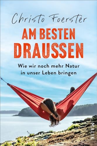 Christo Foerster - Am besten draußen: Wie wir noch mehr Natur in unser Leben bringen Anregungen und Tipps für mehr Outdoor-Zeit im Alltag - Preis vom 16.10.2026 11:41:07 h