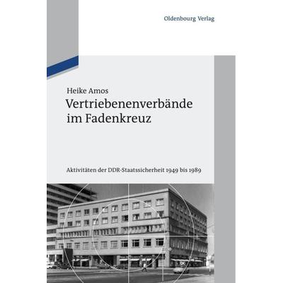Vertriebenenverbände im Fadenkreuz, Gebundene Ausgabe von Heike Amos, De Gruyter Mouton, 978-3-486-70589-8