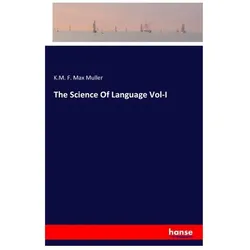 The Science Of Language Vol-I, Fachbücher von F. Max Muller, K M F Max Muller