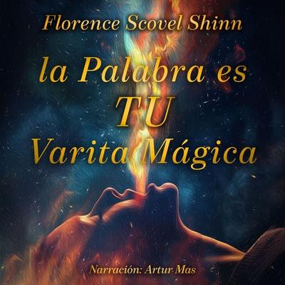 La Palabra es tu Varita Mágica - Florence Scovel Shinn, Audio, 4067248575178