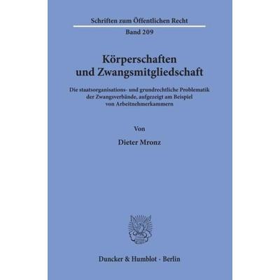 Körperschaften und Zwangsmitgliedschaft., Taschenbuch von Dieter Mronz, Duncker & Humblot, 978-3-428-02867-2