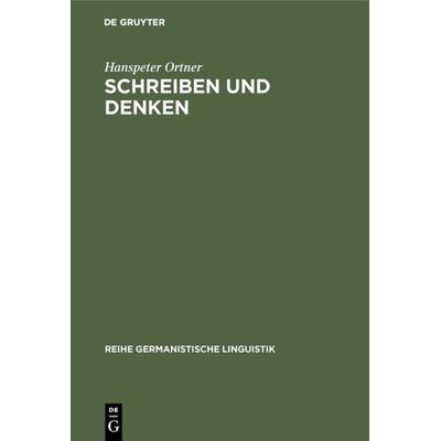 Schreiben und Denken, Taschenbuch von Hanspeter Ortner, De Gruyter, 978-3-484-31214-2