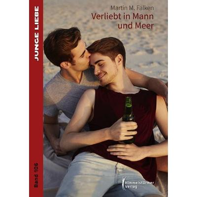 Verliebt in Mann und Meer, Taschenbuch von Martin M. Falken, Himmelstürmer, 978-3-86361-930-5