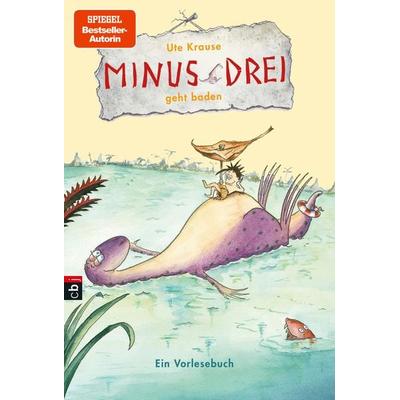 Minus Drei geht baden / Minus Drei Band 5, Gebundene Ausgabe von Ute Krause, CBJ, 978-3-570-17182-0