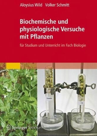 Aloysius Wild - Biochemische und physiologische Versuche mit Pflanzen: Für Studium und Unterricht im Fach Biologie (German Edition) - Preis vom 10.10.2026 11:48:34 h