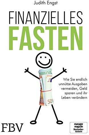 Judith Engst - Finanzielles Fasten: Wie Sie endlich unnütze Ausgaben vermeiden, Geld sparen und ihr Leben verändern - Preis vom 10.10.2026 11:48:34 h