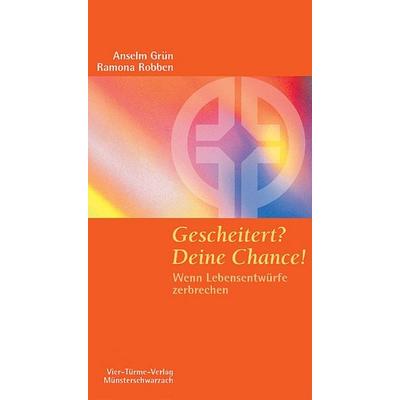 Gescheitert? Deine Chance!, Taschenbuch von Anselm Grün,Ramona Robben, Vier Türme, 978-3-87868-642-2