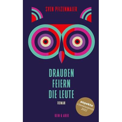 Draußen feiern die Leute, Gebundene Ausgabe von Sven Pfizenmaier, Kein & Aber, 978-3-0369-5874-3