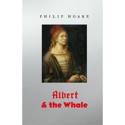 Albert & the Whale, Gebundene Ausgabe von Philip Hoare, Fourth Estate