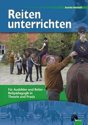 Anette Reichelt - Reiten unterrichten: Reitpädagogik in Theorie und Praxis - Preis vom 12.10.2026 11:37:12 h
