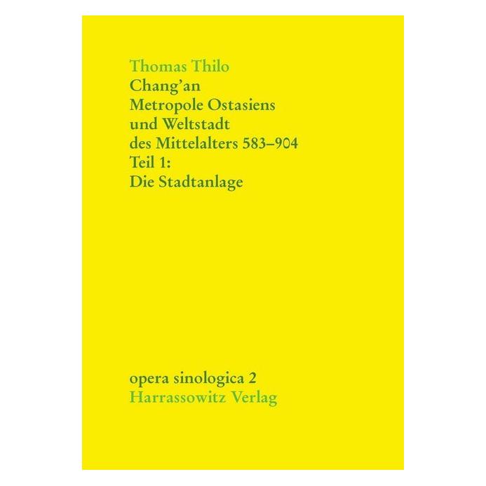 Harrassowitz Chang'an - Metropole Ostasiens und Weltstadt des Mittelalters 583-904 (Deutsch, Softcover, Thomas Thilo) (55583612)