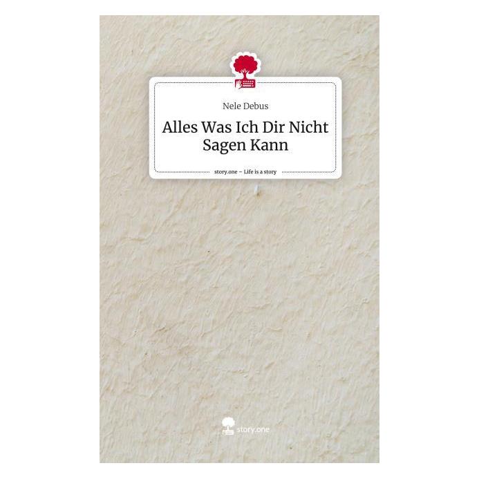 Bod Debus:Alles Was Ich Dir Nicht Sagen Kan (Deutsch, Hardcover, Nele Debus) (67862031)