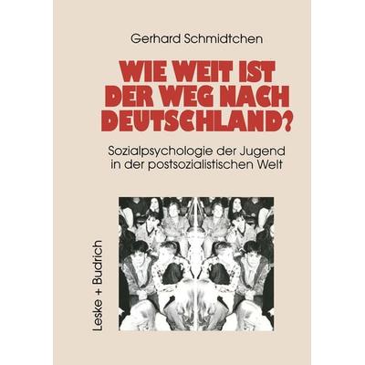 Wie weit ist der Weg nach Deutschland?, Taschenbuch von Gerhard Schmidtchen, VS Verlag für Sozialwissenschaften, 978-3-322-95864-8