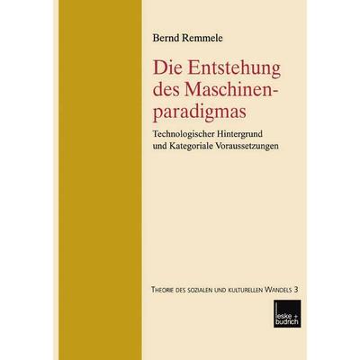 Die Entstehung des Maschinenparadigmas, Taschenbuch von Bernd Remmele, VS Verlag für Sozialwissenschaften, 978-3-8100-3779-4