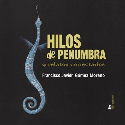 Hilos de penumbra - Francisco Javier Gómez Moreno, Audio, 9791387643829