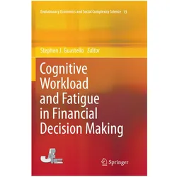 Cognitive Workload and Fatigue in Financial Decision Making, Fachbücher von Stephen J. Guastello