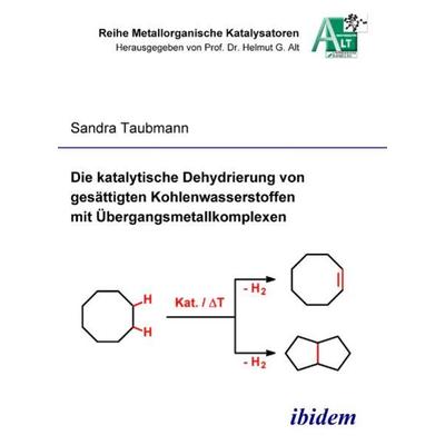Die katalytische Dehydrierung von gesättigten Kohlenwasserstoffen mit Übergangsmetallkomplexen, Taschenbuch von Sandra Taubmann, Ibidem,
