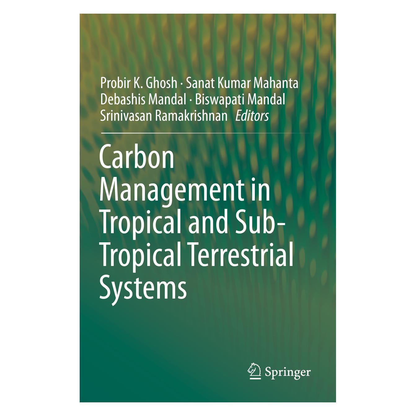 Springer Carbon Management in Tropical and Sub-Tropical Terrestrial Systems (Englisch, Softcover, Biswapati Mandal, Debashis Mandal, Probir K. Ghosh, Sanat Kumar Mahanta, Srinivasan Ramakrishnan) (56167155)