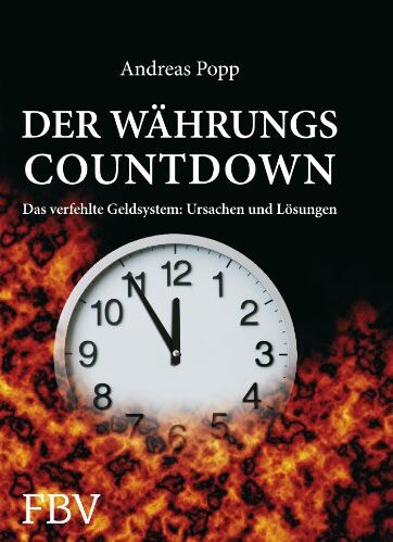 Andreas Popp - Der Währungscountdown: Das verfehlte Geldsystem: Ursachen und Lösungen - Preis vom 13.10.2026 11:25:28 h