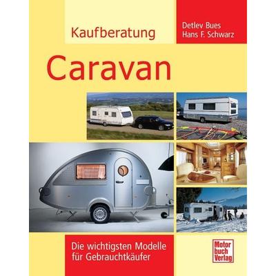 Kaufberatung Caravan, Taschenbuch von Claus-Detlev Bues,Hans F. Schwarz, Motorbuch Verlag