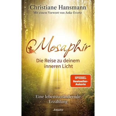 Mosaphir - Die Reise zu deinem inneren Licht, Gebundene Ausgabe von Christiane Hansmann GmbH, Ansata, 978-3-7787-7583-7
