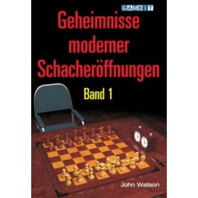 Geheimnisse Moderner Schacheroeffnungen Band 1, Taschenbuch von John Watson, Gambit Publications, 978-1-904600-74-9