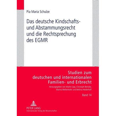 Das deutsche Kindschafts- und Abstammungsrecht und die Rechtsprechung des EGMR, Gebundene Ausgabe von Pia Maria Schulze, Peter Lang GmbH,