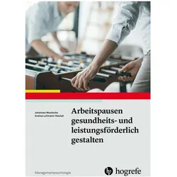 Arbeitspausen gesundheits- und leistungsförderlich gestalten, Fachbücher von Andrea Lohmann-Haislah