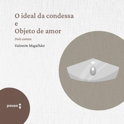 O ideal da condessa e Objeto de amor - dois contos de Valentim Magalhães - Valentim Magalhães, Audio, 9786550700683