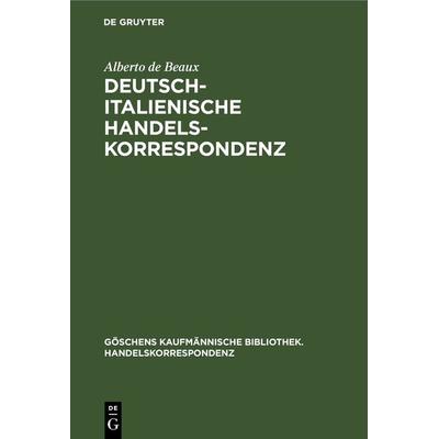 Deutsch-Italienische Handelskorrespondenz, Gebundene Ausgabe von Alberto de Beaux, De Gruyter, 978-3-11-238121-2