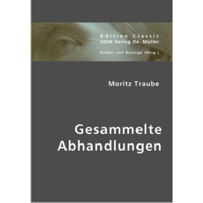 Gesammelte Abhandlungen, Taschenbuch von Moritz Traube, VDM, 978-3-8364-0690-1