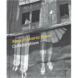 Manuel Alvarez Bravo, Sachbücher von Kristen Gresh, Rachel Kaplan, Mia Laufer, Monica Bravo, Hector M. Orozco Velazquez, Aurelia Alvarez Urbajtel
