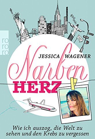 Jessica Wagener - Narbenherz: Wie ich auszog, die Welt zu sehen und den Krebs zu vergessen - Preis vom 15.10.2026 23:06:25 h