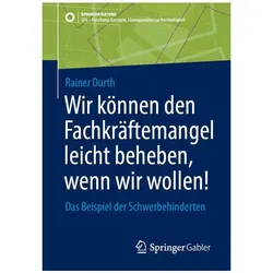 Wir können den Fachkräftemangel leicht beheben, wenn wir wollen!, Fachbücher von Rainer Durth