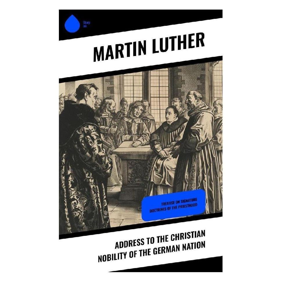 Sharp Ink Address To the Christian Nobility of the German Nation (Softcover, Martin Luther) (57054572)