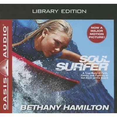 Soul Surfer (Library Edition): A True Story of Faith, Family, and Fighting to Get Back on the Board - Bethany Hamilton, CD, 9781609813031