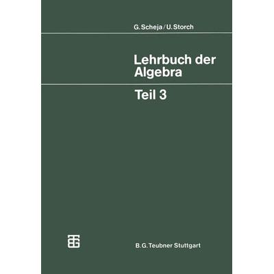Lehrbuch der Algebra, Taschenbuch von Uwe Storch, Vieweg & Teubner, 978-3-519-02223-7