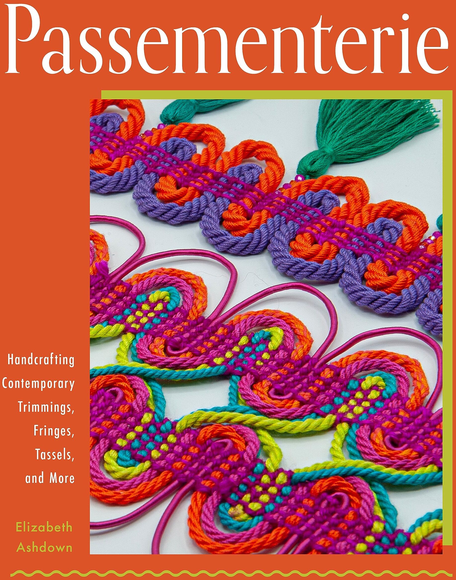 Elizabeth Ashdown - Passementerie: Handcrafting Contemporary Trimmings, Fringes, Tassels, and More - Preis vom 14.10.2026 23:07:16 h