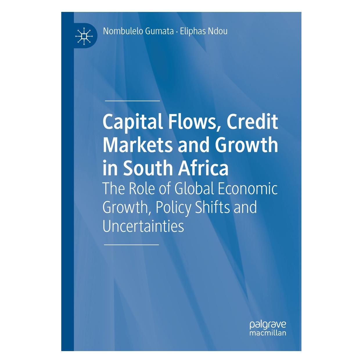 Springer Capital Flows, Credit Markets and Growth in South Africa (Englisch, Hardcover, Eliphas Ndou, Nombulelo Gumata) (9783030308872)
