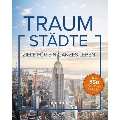 KUNTH Bildband Traumstädte, Taschenbuch von Kunth Verlag, Kunth Verlag, 978-3-96965-256-5