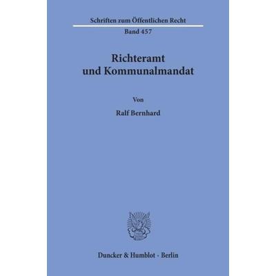 Richteramt und Kommunalmandat., Taschenbuch von Ralf Bernhard, Duncker & Humblot, 978-3-428-05506-7
