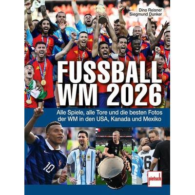 Fußball-WM 2026, Gebundene Ausgabe von Dino Reisner,Siegmund Dunker, Motorbuch Verlag, 978-3-613-51016-6