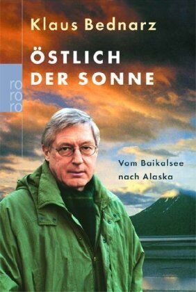 Klaus Bednarz - Östlich der Sonne: Vom Baikalsee nach Alaska - Preis vom 30.09.2026 09:01:18 h