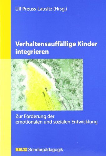 Ulf Preuss-Lausitz - Verhaltensauffällige Kinder integrieren: Zur Förderung der emotionalen und sozialen Entwicklung (Beltz Sonderpädagogik) - Preis vom 09.10.2026 07:28:09 h