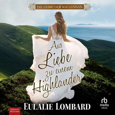 Aus Liebe zu einem Highlander - Eulalie Lombard, Audio, 9783691280951