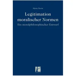 Legitimation moralischer Normen, Fachbücher von Myron Hurna