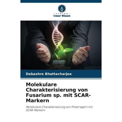 Molekulare Charakterisierung von Fusarium sp. mit SCAR-Markern, Taschenbuch von Debashre Bhattacharjee, Verlag Unser Wissen, 978-620-2-42931-3