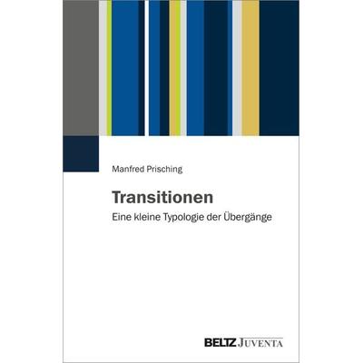 Transitionen, Taschenbuch von Manfred Prisching, Juventa Verlag ein Imprint der Beltz Verlagsgruppe GmbH & Co. KG, 978-3-7799-9350-6