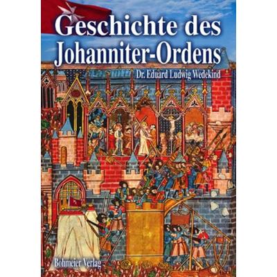 Geschichte des Johanniter-Ordens, Taschenbuch von Dr. Eduard Ludwig Wedekind, Bohmeier, J, 978-3-89094-567-5