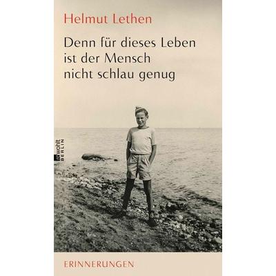 Denn für dieses Leben ist der Mensch nicht schlau genug, Gebundene Ausgabe von Helmut Lethen, Rowohlt Berlin, 978-3-7371-0088-5